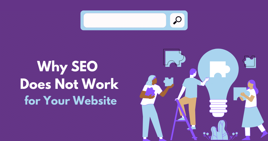 Why SEO Does Not Work for You and Your Website