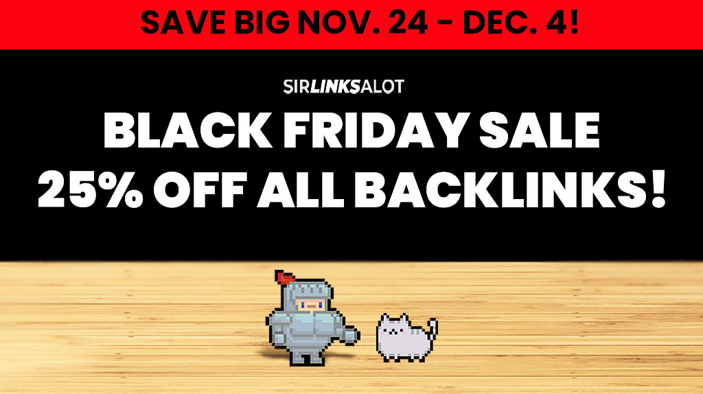 Save 25% on backlinks this Black Friday with SirLinksalot!